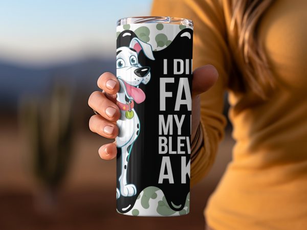 Dalmatian Saying I Didn't Fart My Butt Blew You A Kiss 20oz Skinny Sublimation Tumbler Wrap - Image 2