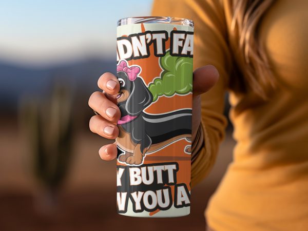 I Didn't Fart My Butt Blew You A Kiss 20oz Skinny Sublimation Tumbler Wrap - Image 2