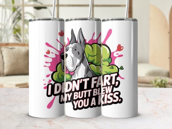 I Didn't Fart My Butt Blew You A Kiss 20oz Skinny Sublimation Tumbler Wrap