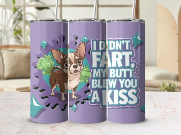 Funny Dog I Didn't Fart Butt Blew Kiss 20oz Skinny Sublimation Tumbler Wrap