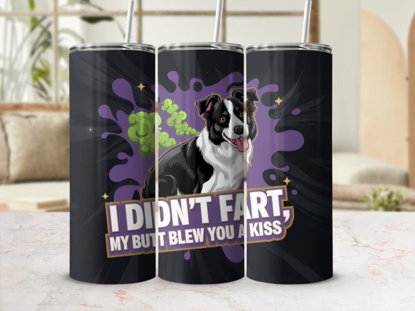 I Didn't Fart My Butt Blew You A Kiss 20oz Skinny Sublimation Tumbler Wrap