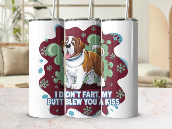 Funny Dog Design I Didn't Fart My Butt Blew You Kiss 20oz Skinny Sublimation Tumbler Wrap