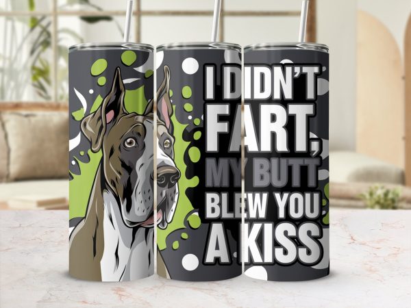 I Didn't Fart My Butt Blew You A Kiss 20oz Skinny Sublimation Tumbler Wrap