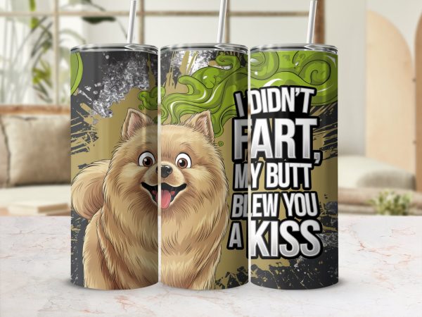 I Didn't Fart My Butt Blew You A Kiss 20oz Skinny Sublimation Tumbler Wrap