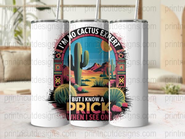 I'm No Cactus Expert Prick Desert 20oz Skinny Sublimation Tumbler Wrap