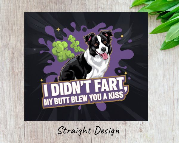 I Didn't Fart My Butt Blew You A Kiss 20oz Skinny Sublimation Tumbler Wrap - Image 3