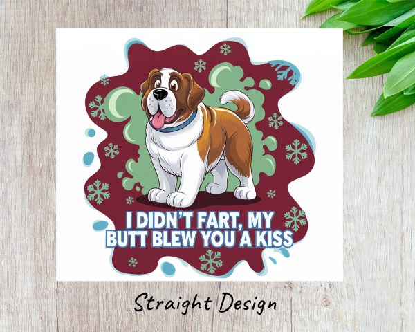 Funny Dog Design I Didn't Fart My Butt Blew You Kiss 20oz Skinny Sublimation Tumbler Wrap - Image 3