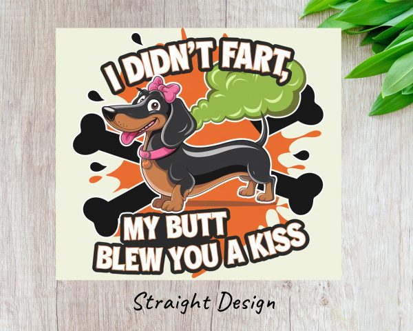 I Didn't Fart My Butt Blew You A Kiss 20oz Skinny Sublimation Tumbler Wrap - Image 3