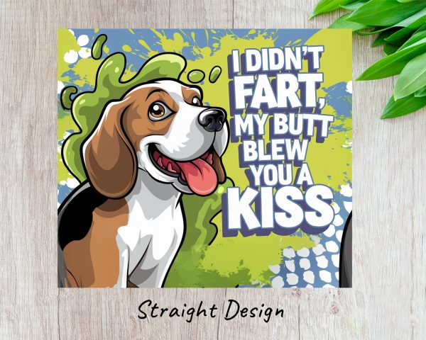 I Didn't Fart My Butt Blew You A Kiss 20oz Skinny Sublimation Tumbler Wrap - Image 3