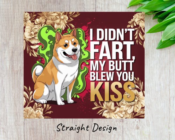 I Didn't Fart My Butt Blew You Kiss 20oz Skinny Sublimation Tumbler Wrap - Image 3