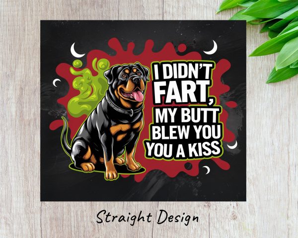 Funny Dog I Didn't Fart My Butt Blew You A Kiss 20oz Skinny Sublimation Tumbler Wrap - Image 3