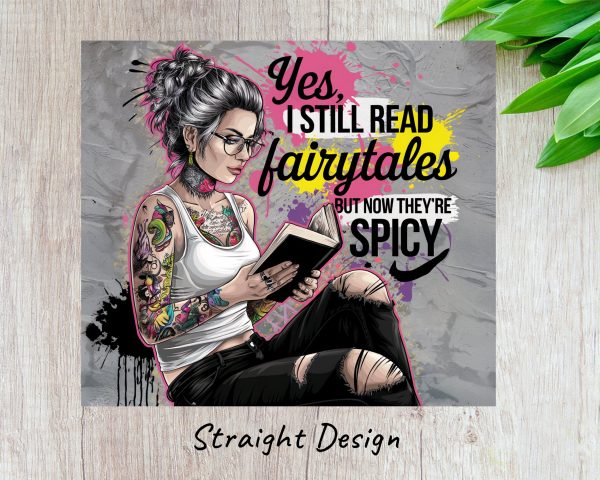 Yes I Still Read Fairytales Spicy 20oz Skinny Tumbler Sublimation Wrap PNG - Image 3