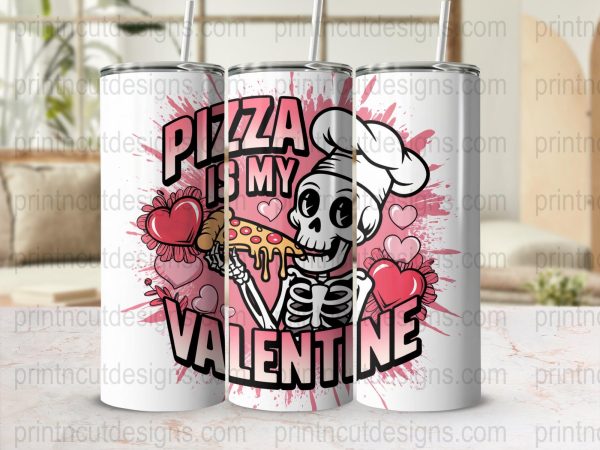 Pizza Is My Valentine 20oz Skinny Sublimation Tumbler Wrap