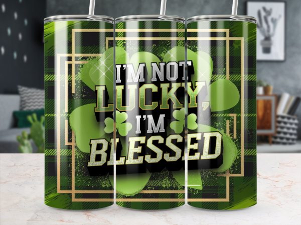 I'm Not Lucky I'm Blessed St Patrick's Day 20oz Skinny Tumbler Sublimation Wrap PNG - Image 3