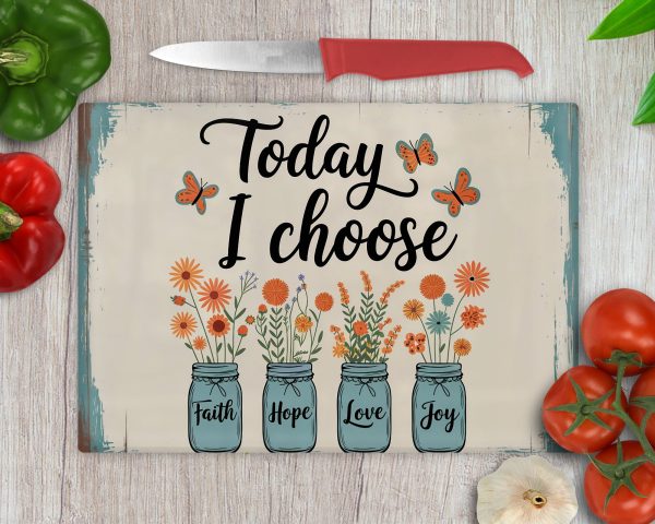 Today I Choose Faith Hope Love Joy Cutting Board Sublimation Design PNG