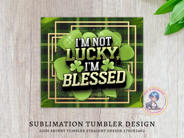 I'm Not Lucky I'm Blessed St Patrick's Day 20oz Skinny Tumbler Sublimation Wrap PNG - Image 4