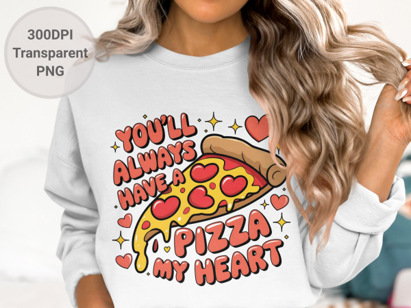 You'll Always Have A Pizza My Heart Sublimation Design 300 dpi PNG - Image 2